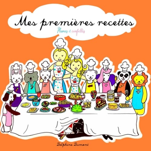 Mes Premieres Recettes Apprendre à Cuisiner Avec Plumes et Confettis