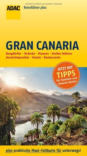 Gran Canaria Bergdörfer, Strände, Museen, antike Stätten, Aussichtspunkte, Hotels, Restaurants ; die Top Tipps führen Sie zu den Highlights ; [jetzt mit Tipps für Familien und cleveres Reisen ; plus praktische Maxi-Faltkarte für unterwegs!]