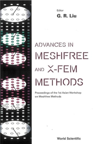 Advances In Meshfree And X-fem Methods (Vol 2) - With Cd-rom, Proceedings Of The 1st Asian Workshop On Meshfree Methods With CD-ROM(Volume 2)