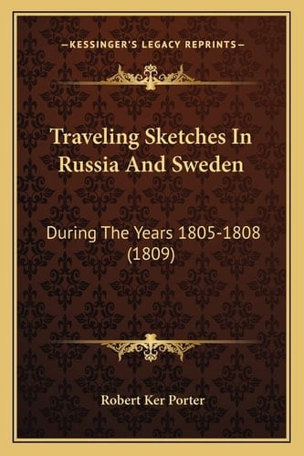 Traveling Sketches In Russia And Sweden: During The Years 1805-1808 (1809)