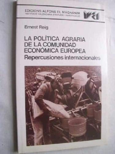 La política agraria de la Comunidad Económica Europea repercusiones internacionales