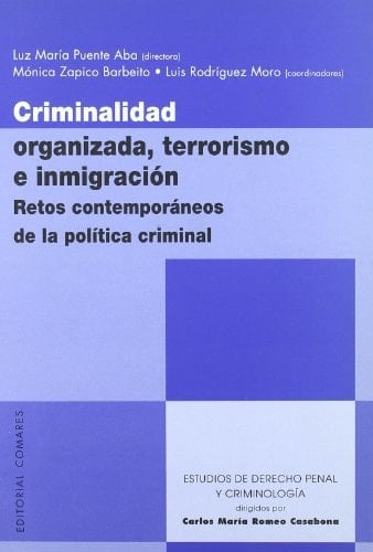 Criminalidad organizada, terrorismo e inmigración retos contemporáneos de la política criminal
