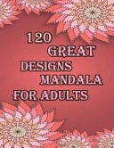 120 Great Designs Mandala for Adults Mandalas-Coloring Book for Adults-Top Spiral Binding-An Adult Coloring Book with Fun, Easy, and Relaxing Coloring Pages