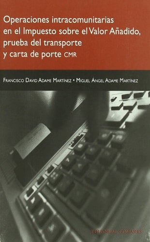Operaciones intracomunitarias en el impuesto sobre el valor añadido : prueba del transporte y carta de porte CMR