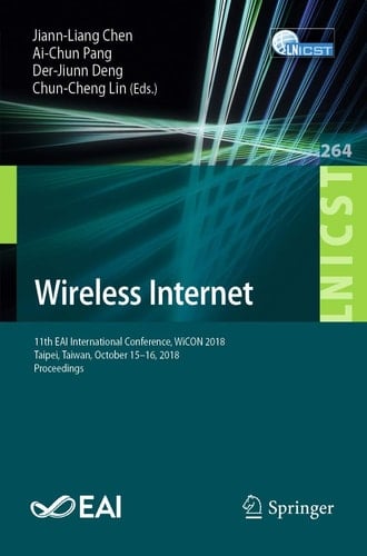 Wireless Internet 11th EAI International Conference, WiCON 2018, Taipei, Taiwan, October 15-16, 2018, Proceedings