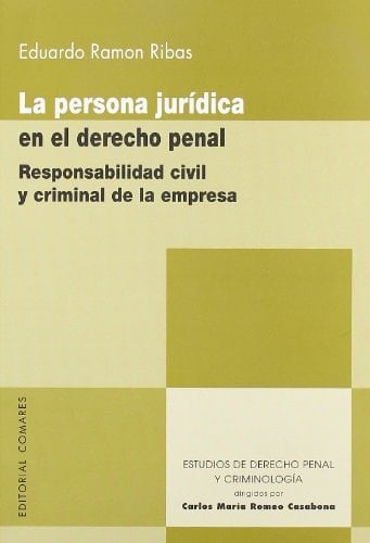 La persona jurídica en el derecho penal responsabilidad civil y criminal de la empresa
