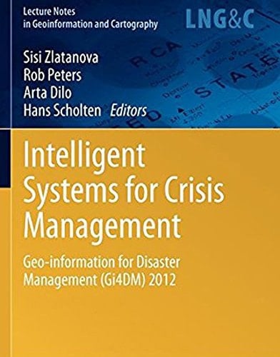 Intelligent Systems for Crisis Management Geo-information for Disaster Management (Gi4DM) 2012