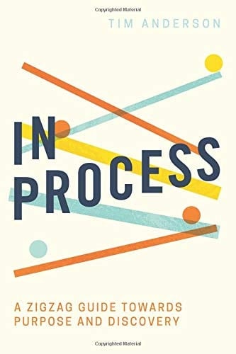 In Process: A Zigzag Guide Towards Purpose and Discovery