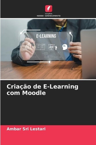 Criação de E-Learning com Moodle (Portuguese Edition)