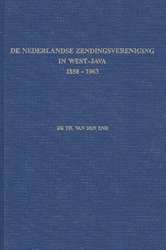 de Nederlandse Zendingsvereniging in West-Java (1858-1963): Een Bronnenpublicatie (Projekt Kerkhistorische Uitgaven Indonesie) (Dutch Edition)