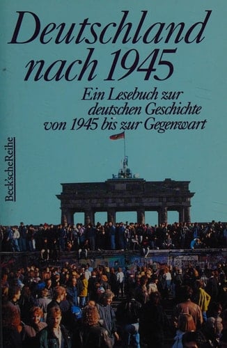 Deutschland nach 1945 ein Lesebuch zur deutschen Geschichte von 1945 bis zur Gegenwart