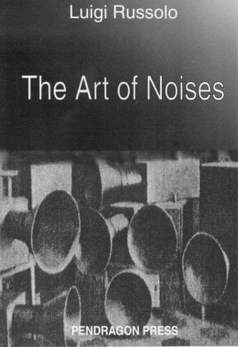 The Art of Noises (Monographs in Musicology)