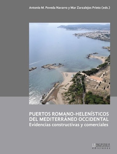 Puertos romano-helenísticos del Mediterráneo occidental evidencias constructivas y comerciales