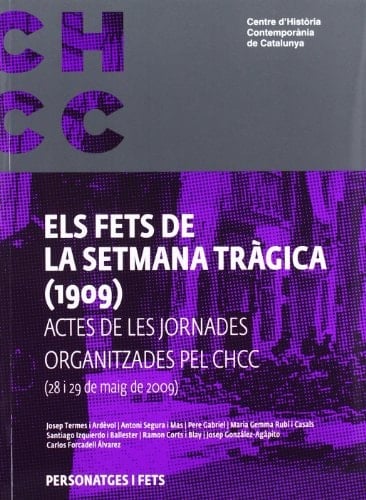 fets de la Setmana Tràgica (1909)/Els: Actes de les jornades organitzades pel CHCC (28 i 29 de maig de 2009)