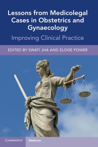 Lessons from Medicolegal Cases in Obstetrics and Gynaecology Improving Clinical Practice