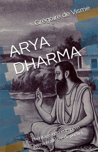 Arya-Dharma: L'héritage indo-européen (version allégée de poche) (French Edition)