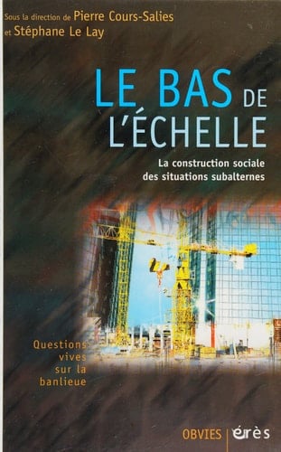 Le bas de l'échelle la construction sociale des situations subalternes