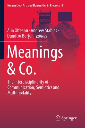 Meanings & Co. The Interdisciplinarity of Communication, Semiotics and Multimodality