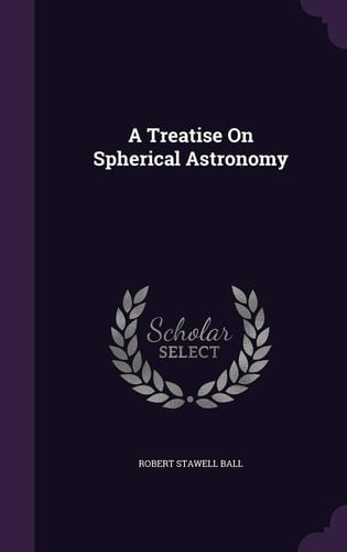 A Treatise On Spherical Astronomy