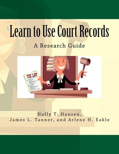 Learn to Use Court Records A Research Guide
