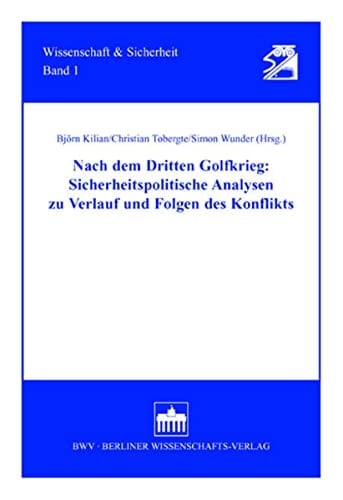 Nach dem Dritten Golfkrieg: Sicherheitspolitische Analysen zu Verlauf und Folgen des Konflikts