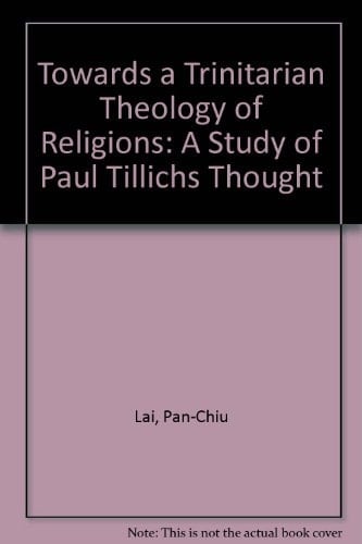 Towards a Trinitarian Theology of Religions: A Study of Paul Tillichs Thought