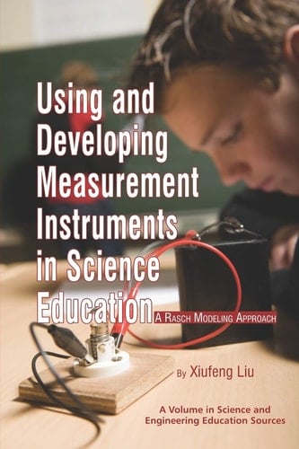 Using and Developing Measurement Instruments in Science Education A Rasch Modeling Approach