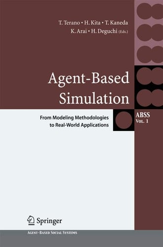 Agent-Based Simulation: From Modeling Methodologies to Real-World Applications Post Proceedings of the Third International Workshop on Agent-Based Approaches in Economic and Social Complex Systems 2004