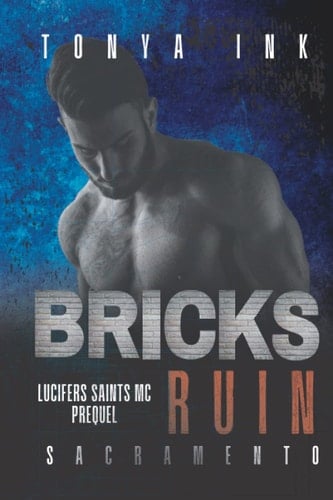 Bricks Ruin (Lucifers Saints MC Sacramento Chapter Prequel) Motorcycle Club Romance