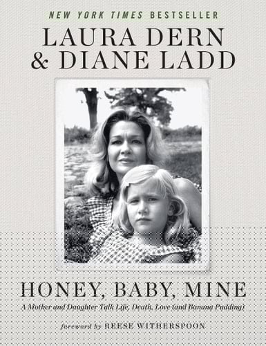 Honey, Baby, Mine A Mother and Daughter Talk Life, Death, Love (and Banana Pudding)
