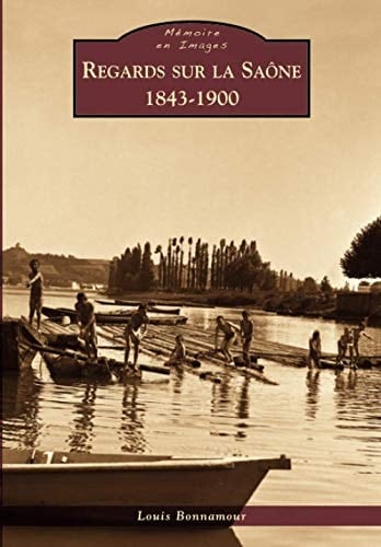 Regards sur la Saône 1843-1900