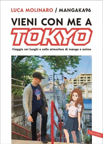 Vieni con me a Tokyo Viaggio nei luoghi e nelle atmosfere di manga e anime