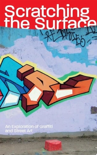 Scratching the Surface An Exploration of Graffiti and Street Art