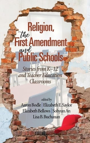 Religion, the First Amendment, and Public Schools Stories from K-12 and Teacher Education Classrooms