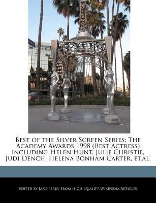 Best of the Silver Screen Series : The Academy Awards 1998 (Best Actress) Including Helen Hunt, Julie Christie, Judi Dench, Helena Bonham Carter, Et