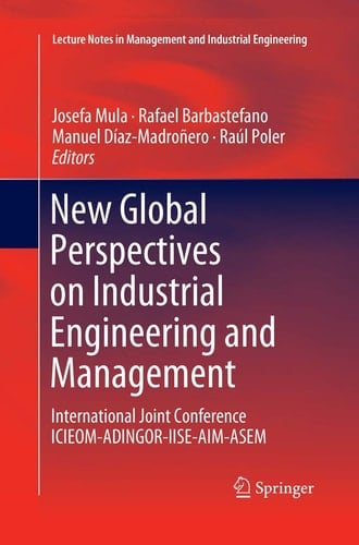 New Global Perspectives on Industrial Engineering and Management International Joint Conference ICIEOM-ADINGOR-IISE-AIM-ASEM