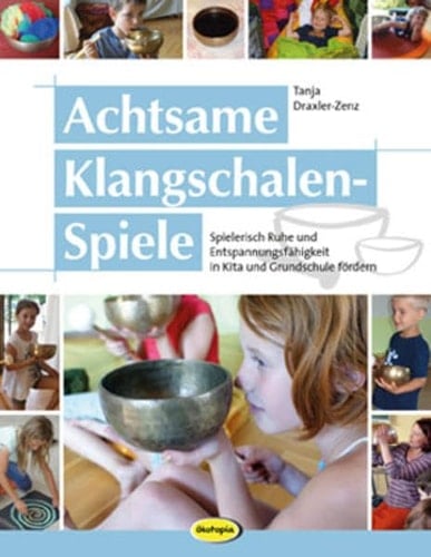 Achtsame Klangschalen-Spiele Spielerisch Ruhe und Entspannungsfähigkeit in Kita und Grundschule fördern