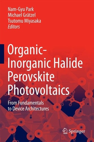 Organic-Inorganic Halide Perovskite Photovoltaics From Fundamentals to Device Architectures