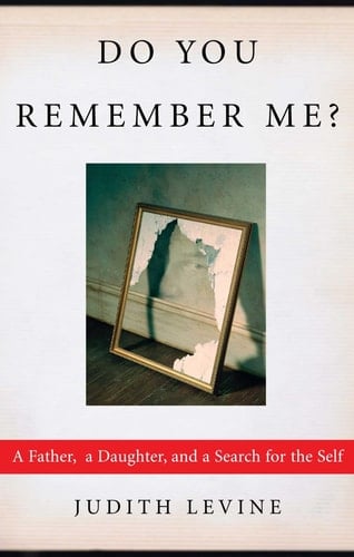 Do You Remember Me? A Father, a Daughter, and a Search for the Self