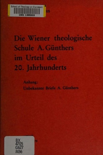 Die Wienertheologische Schule A. Günthers im Urteil des 20. Jahrunderts: Anh., unbekannte Briefe A. Günthers (German Edition)