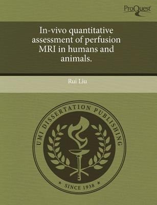 In-vivo quantitative assessment of perfusion MRI in humans and animals.