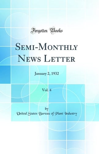Semi-Monthly News Letter, Vol. 4 January 2, 1932 (Classic Reprint)