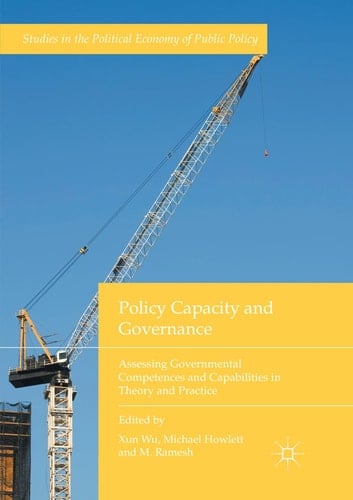 Policy Capacity and Governance Assessing Governmental Competences and Capabilities in Theory and Practice
