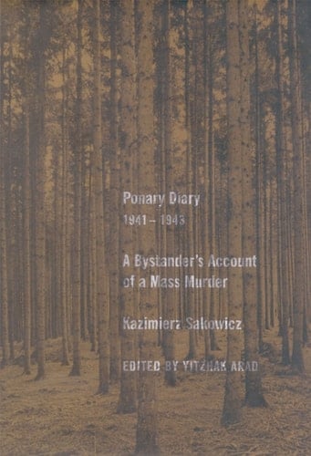 Ponary Diary, 1941-1943 A Bystander's Account of a Mass Murder