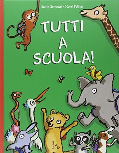 Tutti a scuola! Ediz. illustrata