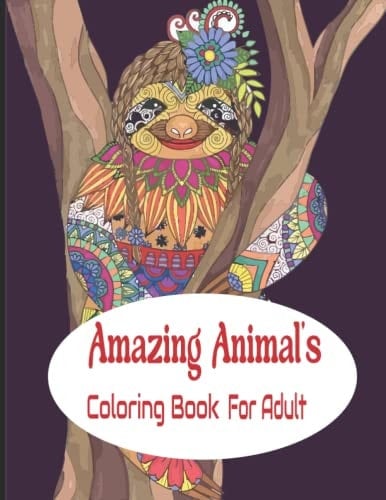 Amazing Animal's Coloring Book For Adult: Stress Relieving Mandala Animal Patterns Designs Adult Coloring Book (100 pages)