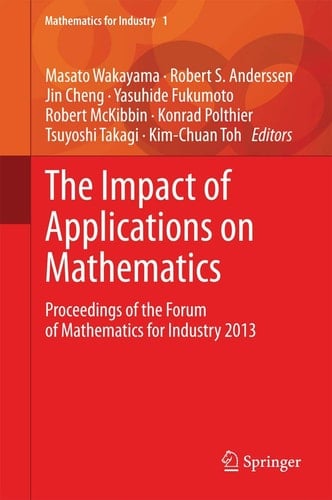 The Impact of Applications on Mathematics Proceedings of the Forum of Mathematics for Industry 2013