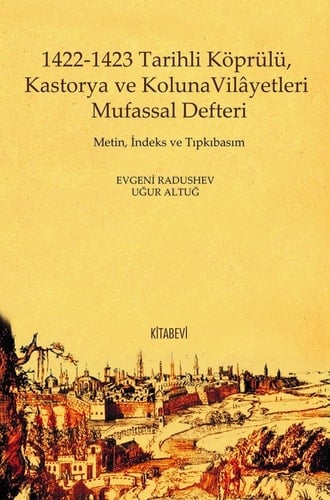 1422-1423 tarihli Köprülü, Kastorya ve Koluna vilâyetleri mufassal defteri metin, indeks ve tıpkıbasım