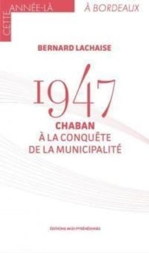 1947 Chaban à la conquête de la municipalité