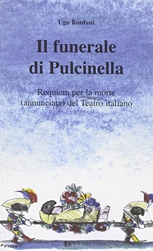 Il funerale di Pulcinella requiem per la morte (annunciata) del teatro italiano
